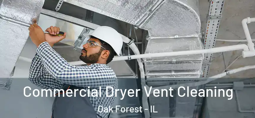 Commercial Dryer Vent Cleaning Oak Forest - IL