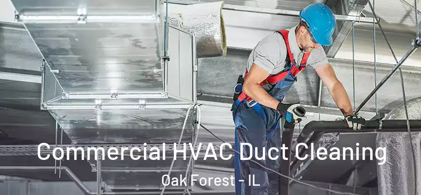 Commercial HVAC Duct Cleaning Oak Forest - IL