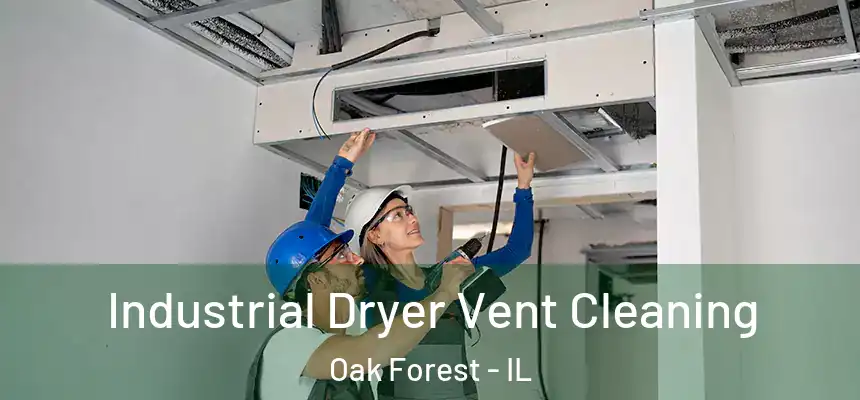 Industrial Dryer Vent Cleaning Oak Forest - IL