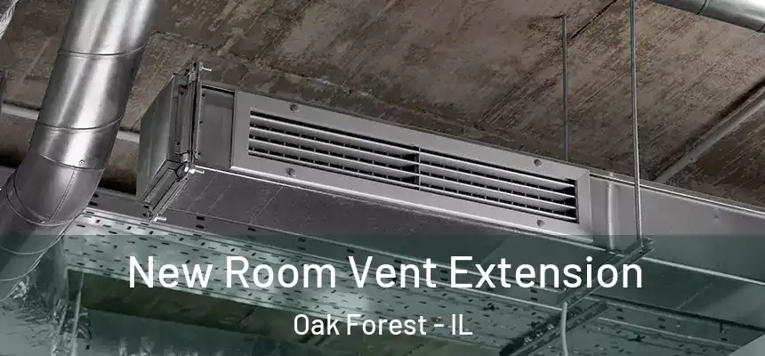  New Room Vent Extension Oak Forest - IL