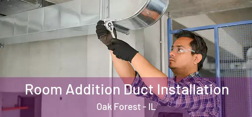  Room Addition Duct Installation Oak Forest - IL