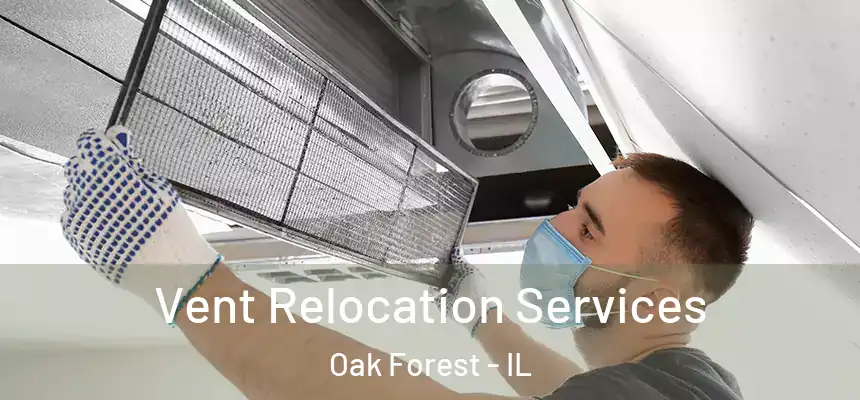  Vent Relocation Services Oak Forest - IL